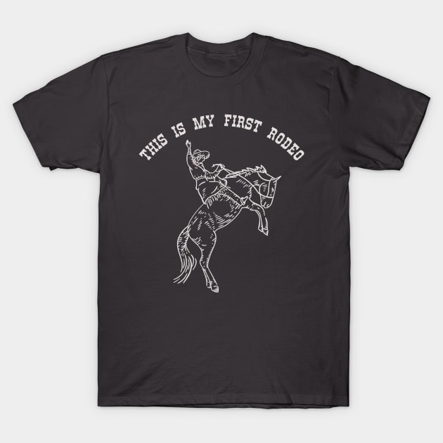 This is my first rodeo T-Shirt by MOlive